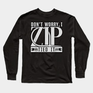 don't worry I zip tied it funny car car guy Long Sleeve T-Shirt